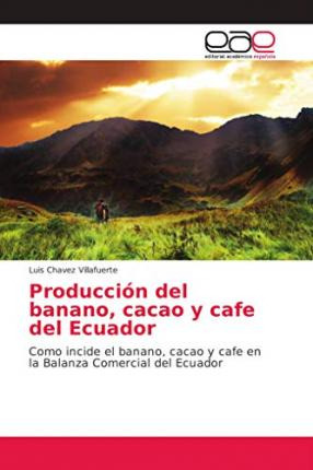 Libro Produccion Del Banano, Cacao Y Cafe Del Ecuador - L...