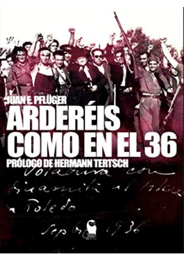 Libro Ardereís Como En El 36 - Pfluger Samper, Juan Ernesto