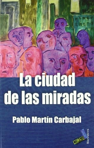 La Ciudad De Las Miradas - Martin Carbajal Pablo