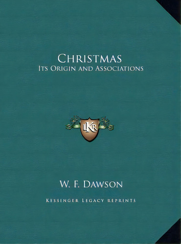 Christmas: Its Origin And Associations, De Dawson, W. F.. Editorial Kessinger Pub Llc, Tapa Dura En Inglés