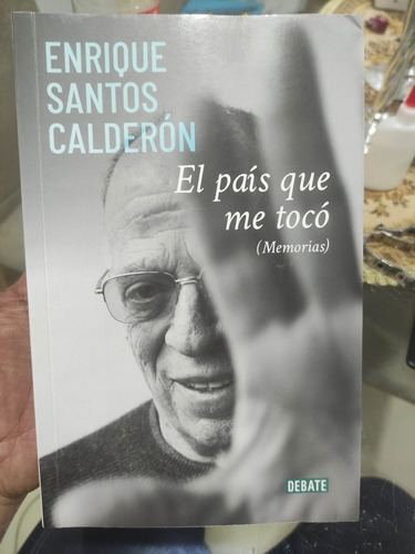El País Que Me Tocó - Enrique Santos Calderón - Original 
