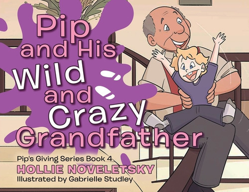 Pip And His Wild And Crazy Grandfather, De Noveletsky, Hollie. Editorial Tellwell Talent, Tapa Blanda En Inglés