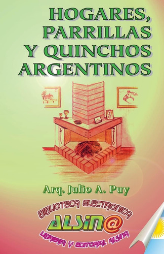 Libro: Hogares, Parrillas Y Quinchos Argentinos (spanish Edi