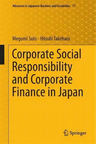 Corporate Social Responsibility And Corporate Finance In Japan, De Megumi Suto. Editorial Springer Verlag Singapore, Tapa Dura En Inglés