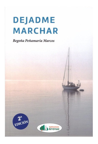 Libro Dejadme Marchar - Peã¿amaria Marcos,begoã¿a