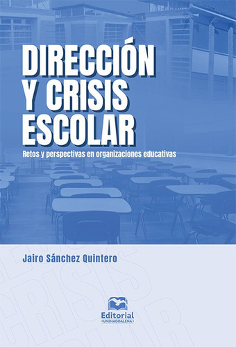 Direccion Y Crisis Escolar Retos Y Perspectivas En Organizac