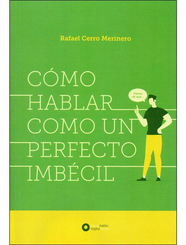 Cãâmo Hablar Como Un Perfecto Imbãâcil, De Cerro Merinero, Rafael. Editorial Terra Natio, Tapa Blanda En Español