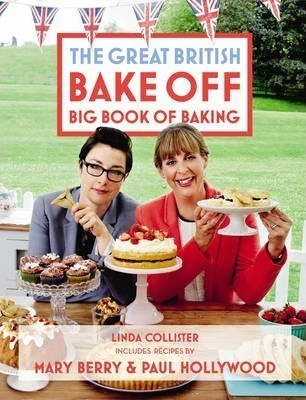 Great British Bake Off: Big Book Of Baking - Linda Collis...