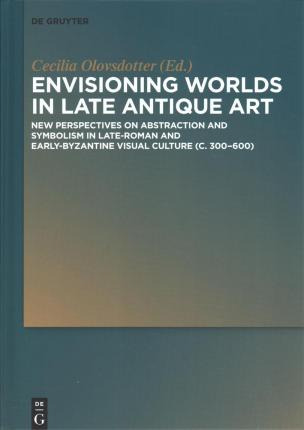 Libro Envisioning Worlds In Late Antique Art : New Perspe...