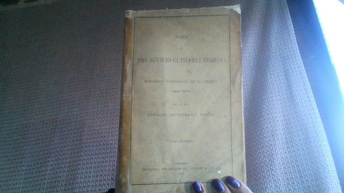 Vida De Don Ignacio Gutierrez Vergara :episodios Historicos 