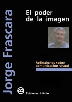 Imagen 1 de 1 de El Poder De La Imagen // Jorge Frascara