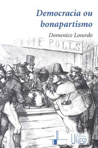 Democracia ou bonapartismo: Triunfo e decadência do sufrágio universal, de Losurdo, Domenico. Editorial Fundação Editora da Unesp, capa mole em português, 2004