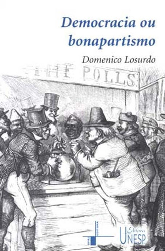 Democracia ou bonapartismo: Triunfo e decadência do sufrágio universal, de Losurdo, Domenico. Fundação Editora da Unesp, capa mole em português, 2004