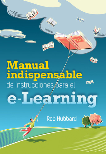 Manual Indispensable de Instrucciones para el e-Learning, de Hubbard, Rob. Grupo Editorial Patria, tapa blanda en español, 2014