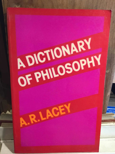 A Dictionary Of Philosophy A R Lacey