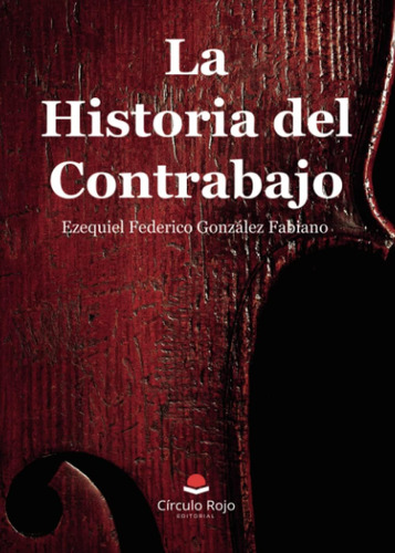 Libro: La Historia Del Contrabajo (spanish Edition)