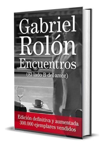 Encuentros (el Lado B Del Amor) - Edicion Grande - Rolon 