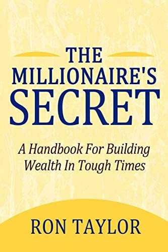 The Millionaireøs Secret: A Handbook For Building Wealth In Tough Times, De Taylor, Ron. Editorial Iuniverse, Tapa Blanda En Inglés