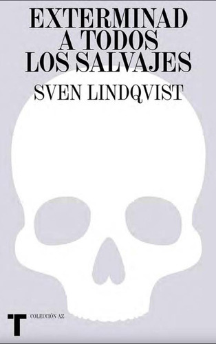 Exterminad A Todos Los Salvajes - Lindqvist Sven (libro) - N