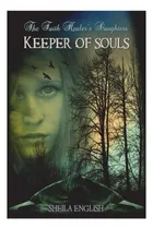 Comprar Libro:  Keeper Of Souls (the Faith Healerøøs Daughters)