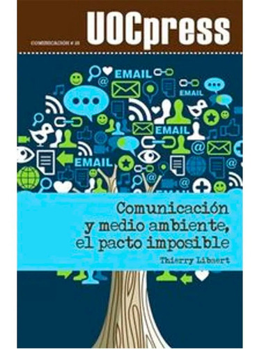 Comunicación Y Medio Ambiente, El Pacto Imposible, De Thierry Libaertmaría Luisa Menéndez Orcajo. Editorial Uoc, S.l., Tapa Blanda En Español, 2012