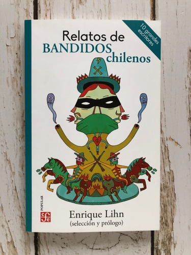 Relatos De Bandidos Chilenos / Enrique Lihn (selección)