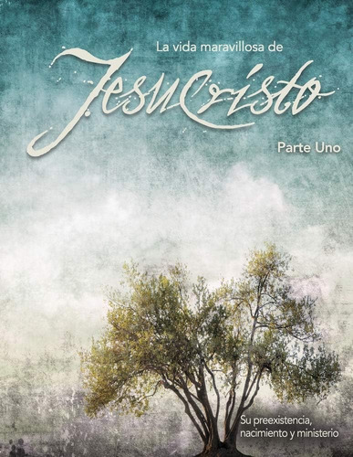 Libro La Vida Maravillosa De Jesucristo Parte Uno Su Preexi