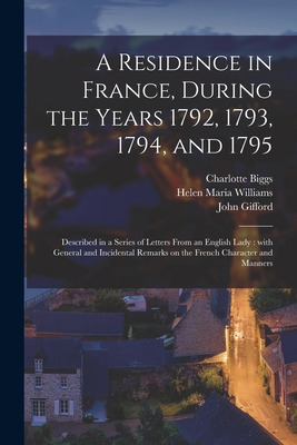 Libro A Residence In France, During The Years 1792, 1793,...