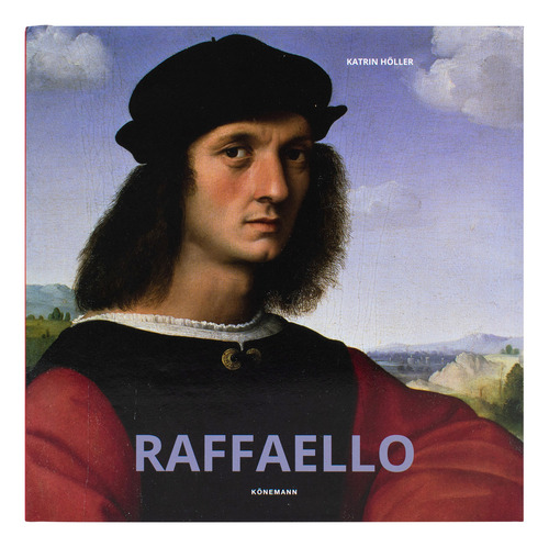 Rafaello / Pd., De Holler, Katrin. Editorial Konemann, Tapa Dura, Edición 01 En Español, 2024