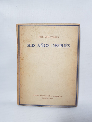 Antiguo Libro Seis Años Después José Luis Torres 47n 230