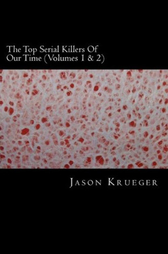 Libro The Top Serial Killers Of Our Time (volumes 1 & 2) ...
