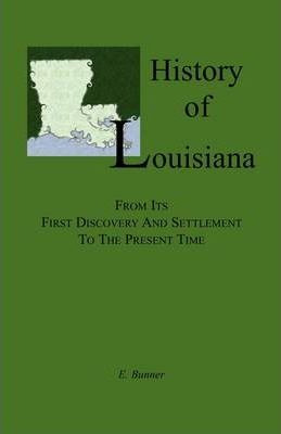 Libro History Of Louisiana, From Its First Discovery And ...