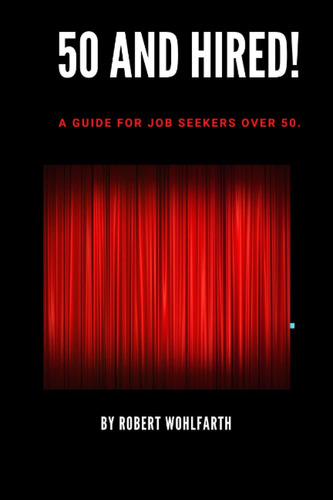 Libro: 50 And Hired!: The Ultimate Employment Guide For