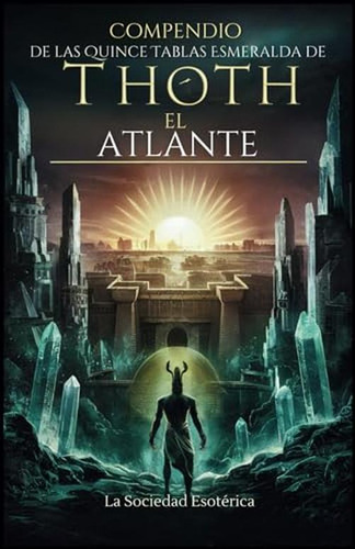Compendio De Las Quince Tablas Esmeralda De Thoth El Atlante