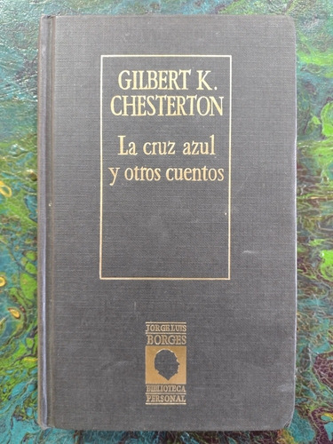 Gilbert K Chesterton / La Cruz Azul Y Otros / Bp Borges