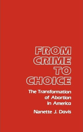 Libro From Crime To Choice : The Transformation Of Aborti...