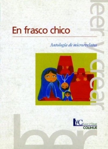 En Frasco Chico - Antologia De Microrrelatos, De Delucchi, Silvia. Editorial Colihue, Tapa Blanda En Español, 2007