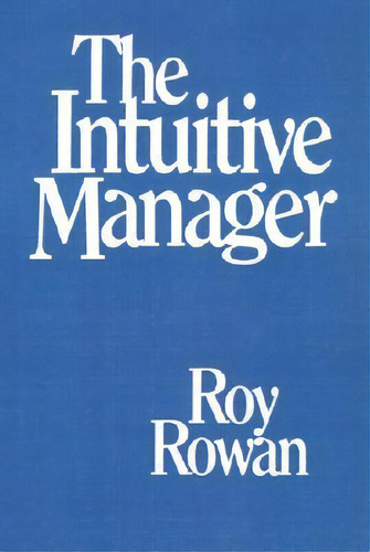 The Intuitive Manager, De Roy Rowan. Editorial Little Brown Company, Tapa Dura En Inglés
