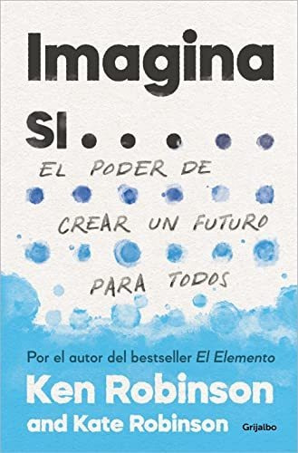 Imagina Si...: El Poder De Crear Un Futuro Para Todos (divul