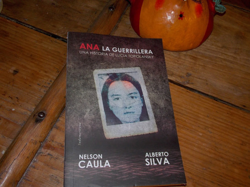 Ana La Guerrillera - Lucía Topolansky /caula -silva