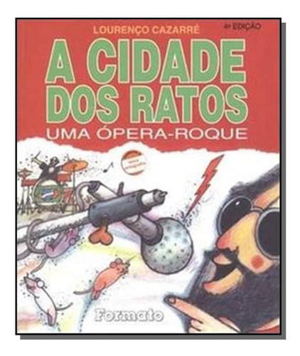 Cidade Dos Ratos, A - Uma Opera-roque, De Cazarre. Editora Formato, Capa Mole Em Português, 2021
