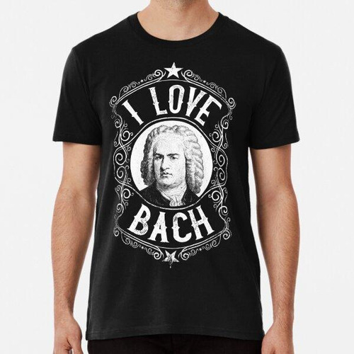 Remera Amo A Johann Sebastian Bach, Compositor Alemán Algodo