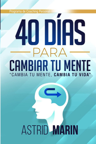 Libro: 40 Días Para Cambiar Tu Mente: Cambia Tu Mente, Tu