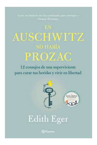 En Auschwitz No Habia Prozac - Edith Eger / Planeta