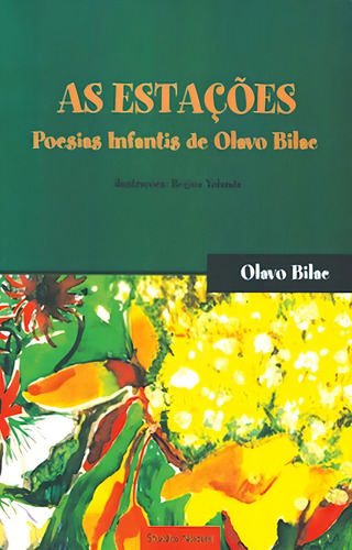 As estações : Poesias infantis de Olavo Bilac, de Bilac, Olavo. Editorial Studio Nobel em português, 2003