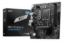 Comprar Placa Mãe Msi Pro B760m-e Ddr5 Processadores Intel Lga1700