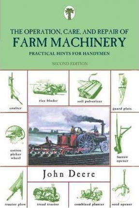 Libro Operation, Care, And Repair Of Farm Machinery - Joh...