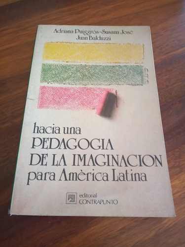 Hacia Una Pedagogia De Imaginacion America Latina Puiggros