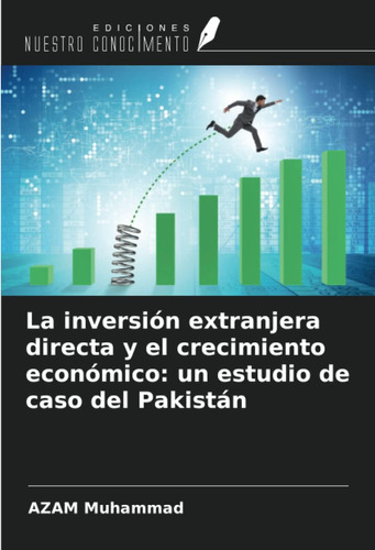 Libro: La Inversión Extranjera Directa Y El Crecimiento Econ