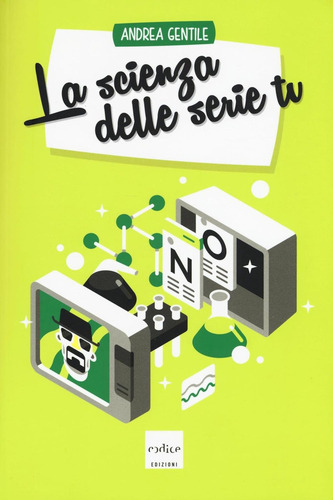 La Scienza Delle Serie Tv / Andrea Gentile